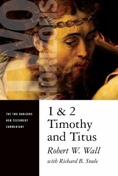 1 and 2 Timothy and Titus - Wall, Robert W; Steele, Richard B