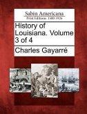 History of Louisiana. Volume 3 of 4