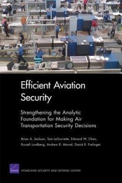Efficient Aviation Security - Jackson, Brian A; Latourrette, Tom; Chan, Edward W; Lundberg, Russell; Morral, Andrew R; Frelinger, David R