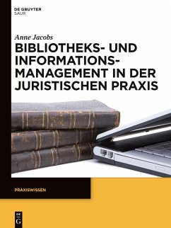 Bibliotheks- und Informationsmanagement in der juristischen Praxis - Jacobs, Anne
