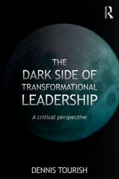 The Dark Side of Transformational Leadership - Tourish, Dennis (Royal Holloway, University of London, UK)