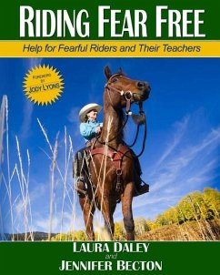 Riding Fear Free: Help for Fearful Riders and Their Teachers (Full-color Edition) - Becton, Jennifer; Daley, Laura