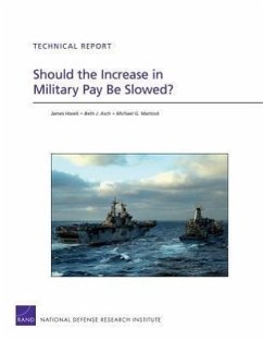 Should the Increase in Military Pay Be Slowed? - Hosek, James; Asch, Beth J; Mattock, Michael G