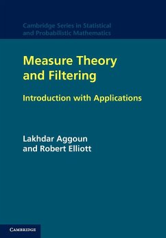 Measure Theory and Filtering - Aggoun, Lakhdar; Elliott, Robert J.