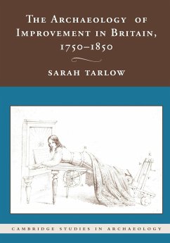 The Archaeology of Improvement in Britain, 1750 1850 - Tarlow, Sarah