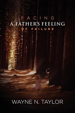 Facing a Father's Feeling of Failure - Taylor, Wayne N.