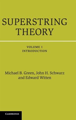 Superstring Theory - Green, Michael B. (University of Cambridge); Schwarz, John H. (California Institute of Technology); Witten, Edward (Institute for Advanced Study, Princeton, New Jersey)