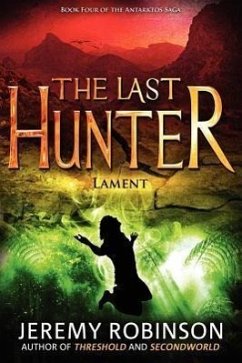 The Last Hunter - Lament (Book 4 of the Antarktos Saga) - Robinson, Jeremy