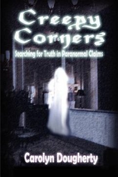Creepy Corners: Searching for Truth in Paranormal Claims - Dougherty, Carolyn