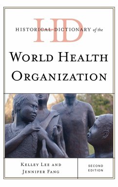 Historical Dictionary of the World Health Organization - Lee, Kelley; Fang, Jennifer