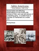 Seasonable and Effecting Observations on the Mutiny-Bill, Articles of War, and Use and Abuse of a Standing Army: In a Letter from a Member of Parliame