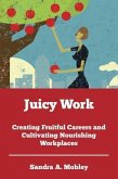 Juicy Work: Finding and Following Your Passion