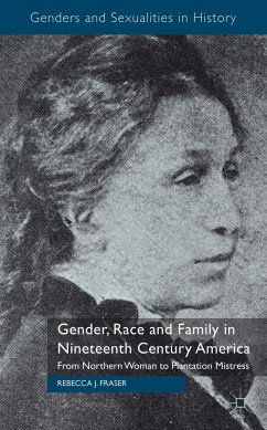 Gender, Race and Family in Nineteenth Century America - Fraser, Rebecca