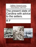 The Present State of Carolina with Advice to the Setlers.
