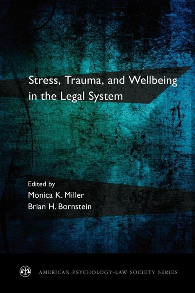 Stress, Trauma, and Wellbeing in the Legal System Stress, Trauma, and Wellbeing in the Legal System