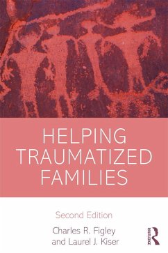 Helping Traumatized Families - Figley, Charles R.; Kiser, Laurel J.