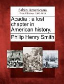 Acadia: A Lost Chapter in American History.
