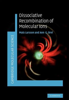 Dissociative Recombination of Molecular Ions - Larsson, Mats; Orel, Ann E.