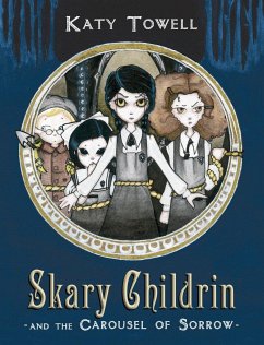 Skary Childrin and the Carousel of Sorrow - Towell, Katy