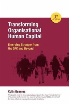 Transforming Organisational Human Capital - Emerging Stronger from the Gfc and Beyond - 3rd Edition - Beames, Colin