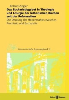 Das Eucharistiegebet in Theologie und Liturgie der lutherischen Kirchen seit der Reformation - Ziegler, Roland