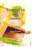 Streifzüge durch Natur und Abstraktion Streifzüge durch Natur und Abstraktion