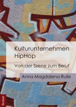 Kulturunternehmen HipHop - Ruile, Anna Magdalena