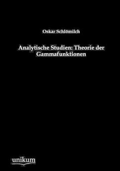 Analytische Studien: Theorie der Gammafunktionen - Schlömilch, Oskar