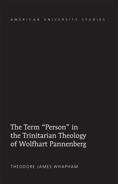 The Term «Person» in the Trinitarian Theology of Wolfhart Pannenberg - Whapham, Theodore James