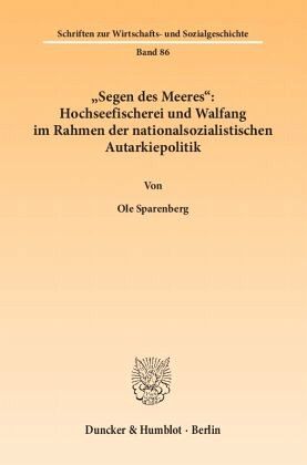 »Segen des Meeres«: Hochseefischerei und Walfang im Rahmen der nationalsozialistischen Autarkiepolitik. »Segen des Meeres«: Hochseefischerei und Walfang im Rahmen der nationalsozialistischen Autarkiepolitik.
