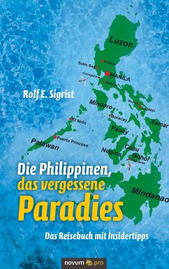 Die Philippinen, das vergessene Paradies - Sigrist, Rolf E.