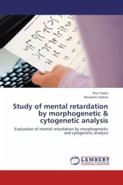Study of mental retardation by morphogenetic & cytogenetic analysis - Yadav, Ritu;Vashist, Minakshi