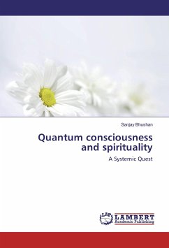 Quantum consciousness and spirituality - Bhushan, Sanjay