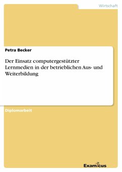 Der Einsatz computergestützter Lernmedien in der betrieblichen Aus- und Weiterbildung - Becker, Petra