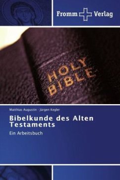 Bibelkunde des Alten Testaments - Augustin, Matthias;Kegler, Jürgen