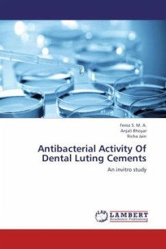 Antibacterial Activity Of Dental Luting Cements - Feroz, S. M. A.;Bhoyar, Anjali;Jain, Richa
