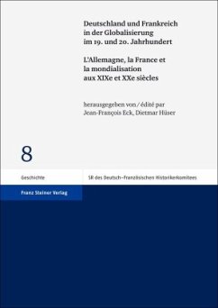 Deutschland und Frankreich in der Globalisierung im 19. und 20. Jahrhundert. L'Allemagne, la France et la mondialisation aux XIXe et XXe siècles