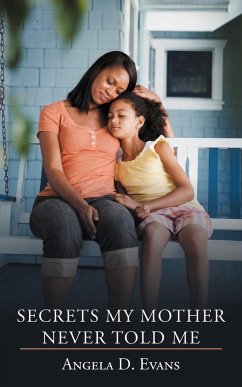 Secrets My Mother Never Told Me - Evans, Angela D.