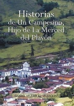 Historias de Un Campesino, Hijo de La Merced del Play N - Vel Squez, Gabriel Vel