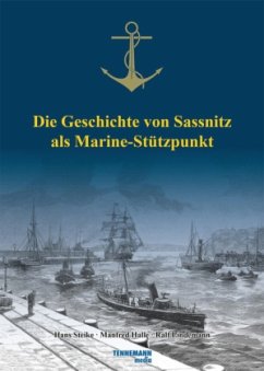 Die Geschichte von Sassnitz als Marine-Stützpunkt - Steike, Hans;Halle, Manfred;Lindemann, Ralf