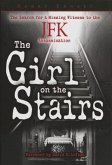 The Girl on the Stairs: The Search for a Missing Witness to the JFK Assassination