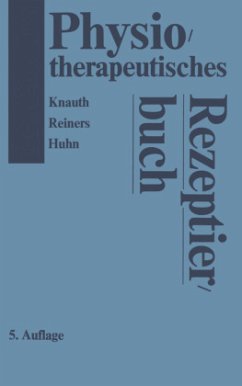 Physiotherapeutisches Rezeptierbuch - Knauth, K.;Reiners, B.;Huhn, R.