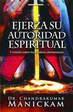 Ejerza Su Autoridad Espiritual - Manickam, Chandrakum