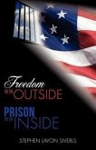 Freedom on the Outside Prison on the Inside