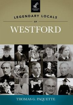 Legendary Locals of Westford - Paquette, Thomas G.