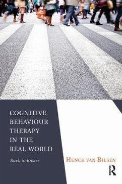 Cognitive Behaviour Therapy in the Real World - Bilsen, Henck van