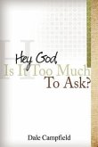 &quote;Hey God, Is It Too Much to Ask&quote;