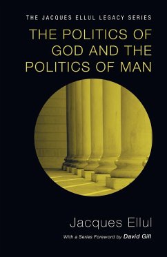The Politics of God and the Politics of Man - Ellul, Jacques