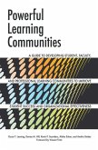 Powerful Learning Communities: A Guide to Developing Student, Faculty, and Professional Learning Communities to Improve Student Success and Organizat