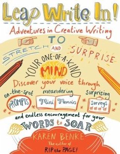 Leap Write In!: Adventures in Creative Writing to Stretch & Surprise Your One-Of-A-Kind Mind - Benke, Karen